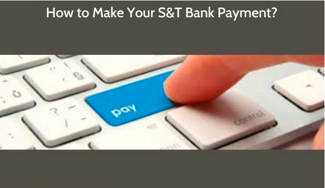 How to Make an S&T Bank Payment?